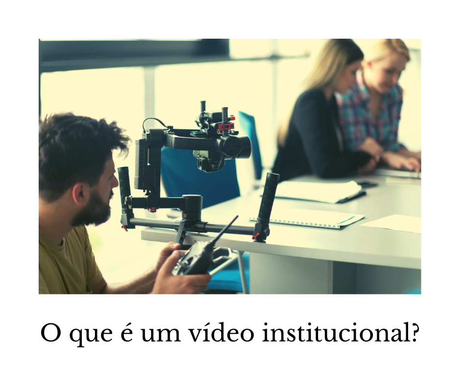 O que é um vídeo institucional?